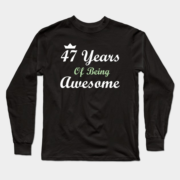 47 Years Of Being Awesome Long Sleeve T-Shirt by FircKin